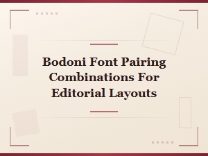 Bodoni Font Pairing Combinations for Stunning Editorial Layouts