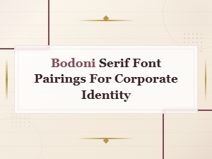 Bodoni Serif Font Pairings for Professional Corporate Identity and Branding