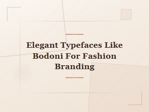 Elegant Bodoni Typefaces for Fashion Branding and Luxury Logo Design