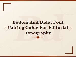Bodoni vs Didot Font Pairing Guide for Editorial Typography