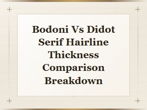 Bodoni vs Didot: Serif Hairline Thickness Comparison and Breakdown
