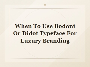 Bodoni vs Didot: When to Use Each Typeface for Luxury Branding