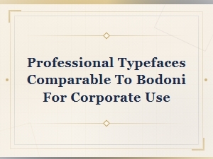 Free Bodoni Alternatives for Professional Corporate Typography