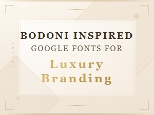 Best Bodoni Inspired Google Fonts for Luxury Branding 2024
