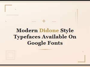 Modern Didone Typefaces on Google Fonts Similar to Bodoni