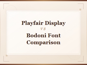 Playfair Display vs Bodoni: a Detailed Font Comparison Guide